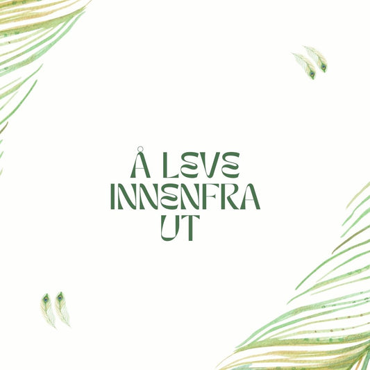 Å LEVE INNENFRA UT